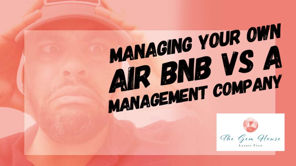 Managing Your Own Air Bnb VS Using A Management Company